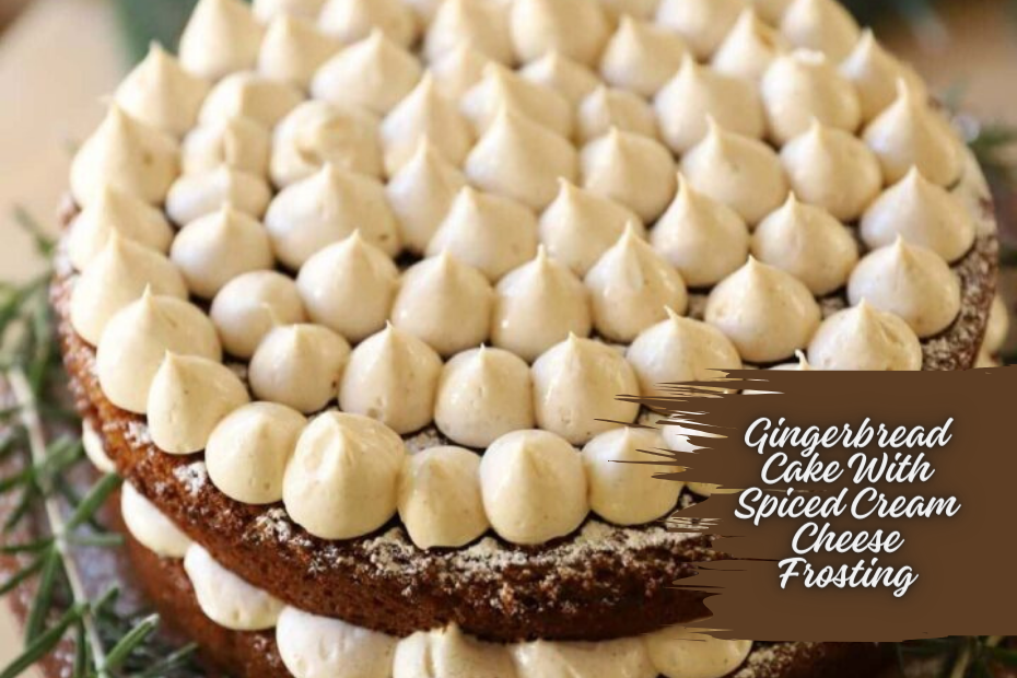 Gingerbread Cake With Spiced Cream Cheese Frosting