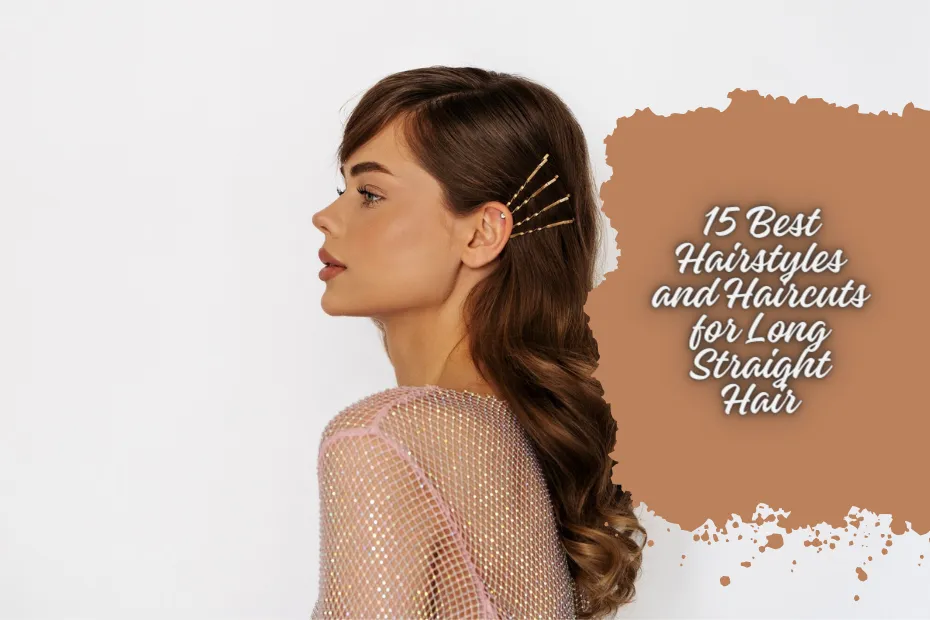 15 Best Hairstyles and Haircuts for Long Straight Hair